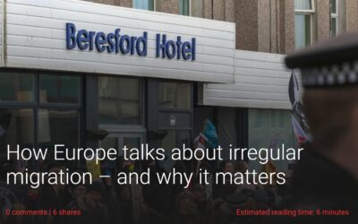How Europe talks about irregular migration — and why it matters